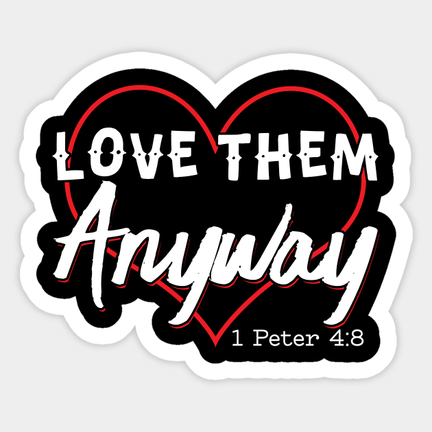 Love Them Anyway' Inspirational Sticker by ourwackyhome